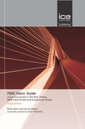 FIDIC Users' Guide: A Practical Guide to the Red, Yellow, MDB Harmonised and Subcontract Books