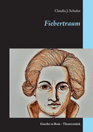 Fiebertraum: Goethe in Rom - Theaterstck