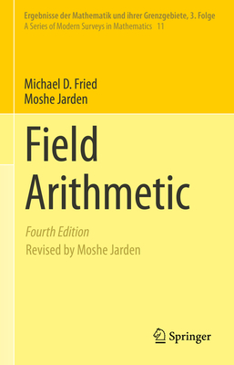 Field Arithmetic - Fried, Michael D., and Jarden, Moshe