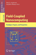Field-Coupled Nanocomputing: Paradigms, Progress, and Perspectives