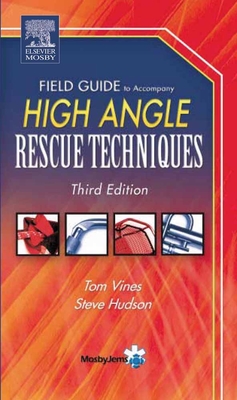 Field Guide to Accompany High Angle Rescue Techniques - Vines, Tom, and Hudson, Steve