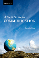 Field Guide to Communication: For Students in the Humanities and Social Sciences