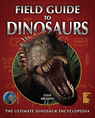 Field Guide to Dinosaurs - Brusatte, Steve
