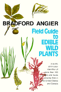 Field Guide to Edible Wild Plants - Angier, Bradford