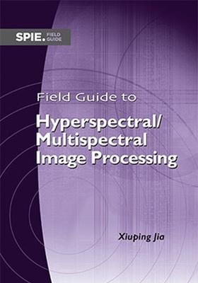 Field Guide to Hyperspectral/Multispectral Image Processing - Jia, Xiuping