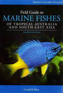 Field Guide to Marine Fishes of Tropical Australia and South-east Asia