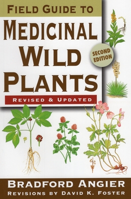 Field Guide to Medicinal Wild Plants - Angier, Bradford, and Foster, David K (Revised by)