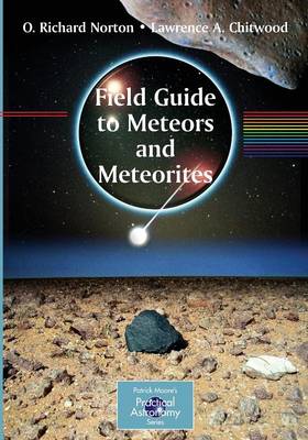 Field Guide to Meteors and Meteorites - Norton, O Richard, and Chitwood, Lawrence