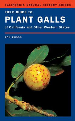 Field Guide to Plant Galls of California and Other Western States - Russo, Ron, Dr. (Photographer)