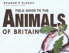 Field Guide to the Animals of Britain - Reader's Digest