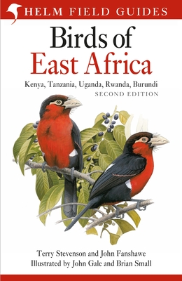 Field Guide to the Birds of East Africa: Kenya, Tanzania, Uganda, Rwanda, Burundi - Stevenson, Terry, and Fanshawe, John