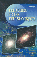 Field Guide to the Deep Sky Objects - Inglis, Mike