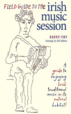 Field Guide to the Irish Music Session - Foy, Barry