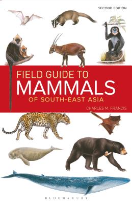 Field Guide to the Mammals of South-east Asia (2nd Edition) - Francis, Charles