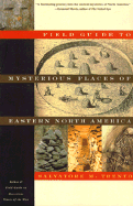 Field Guide to the Mysterious Places of Eastern North America - Trento, Salvatore Michael
