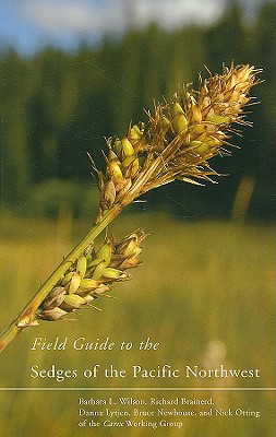 Field Guide to the Sedges of the Pacific Northwest - Wilson, Barbara L, and Brainerd, Richard, and Lytjen, Danna