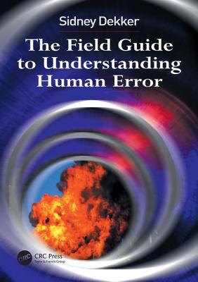 Field Guide to Understanding Human Error - Dekker, Sidney
