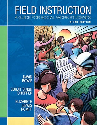 Field Instruction: A Guide for Social Work Students - Royse, David, and Dhooper, Surjit Singh, Dr., and Rompf, Elizabeth Lewis