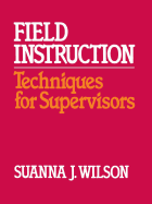 Field Instruction: Techniques for Supervisors