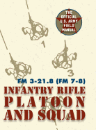 Field Manual FM 3-21.8 (FM 7-8) The Infantry Rifle Platoon and Squad March 2007