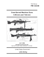 Field Manual FM 3-22.68 Crew-Served Machine Guns 5.56-MM and 7.62-MM July 2006