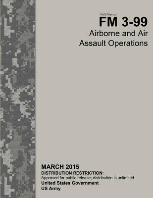 Field Manual FM 3-99 Airborne and Air Assault Operations March 2015 - Us Army, United States Government