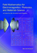 Field Mathematics for Electromagnetics, Photonics, and Materials Science: A Guide for the Scientist and Engineer