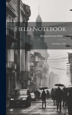 Field Notebook: Colombia, 1941 - Schultes, Richard Evans Author (Creator)