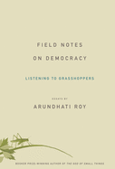 Field Notes on Democracy: Listening to Grasshoppers