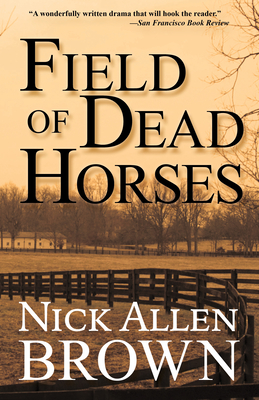 Field of Dead Horses - Brown, Nick Allen