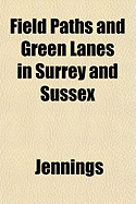 Field Paths and Green Lanes in Surrey and Sussex