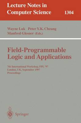 Field Programmable Logic and Applications: 7th International Workshop, Fpl '97, London, Uk, September, 1-3, 1997, Proceedings. - Luk, Wayne (Editor), and Cheung, Peter Y K (Editor), and Glesner, Manfred (Editor)