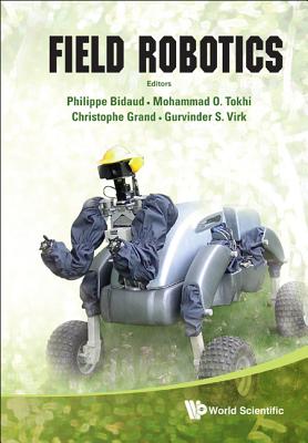 Field Robotics - Proceedings of the 14th International Conference on Climbing and Walking Robots and the Support Technologies for Mobile Machines - Bidaud, Philippe (Editor), and Tokhi, Mohammad Osman (Editor), and Grand, Christophe (Editor)