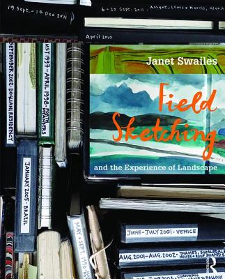 Field Sketching and the Experience of Landscape - Swailes, Janet