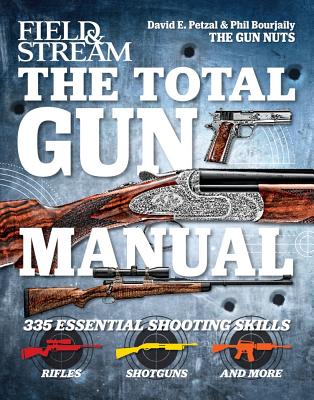 Field & Stream the Total Gun Manual - Bourjaily, Phil, and Petzal, David