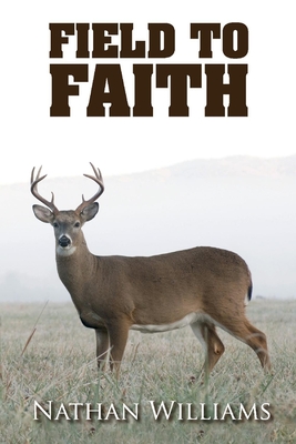 Field to Faith: Volume 1 - Williams, Nathan