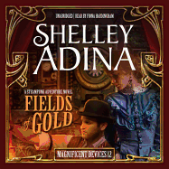 Fields of Gold Lib/E: A Steampunk Adventure Novel