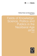 Fields of Knowledge: Science, Politics and Publics in the Neoliberal Age