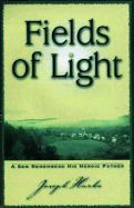 Fields of Light: A Son Remembers His Heroic Father