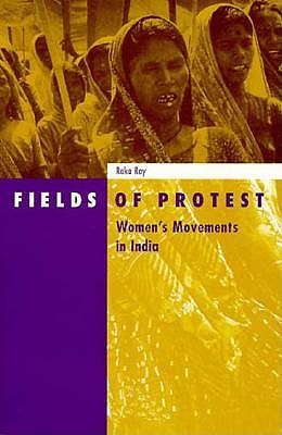 Fields of Protest: Women's Movement in India Volume 8 - Ray, Raka