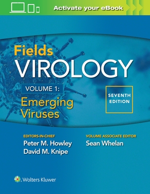 Fields Virology: Emerging Viruses - Howley, Peter M., and Knipe, David M., and Whelan,, Sean