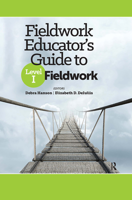 Fieldwork Educator's Guide to Level I Fieldwork - Hanson, Debra, and DeIuliis, Elizabeth