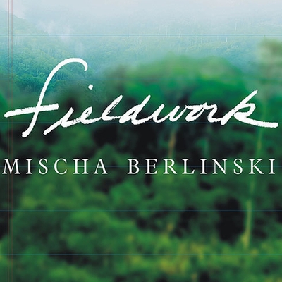 Fieldwork - Berlinski, Mischa, and Dufris, William (Read by)