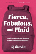 Fierce, Fabulous, and Fluid: How Trans High School Students Work at Gender Nonconformity