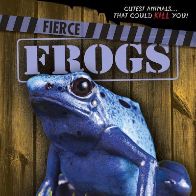 Fierce Frogs - Snyder, Eleanor