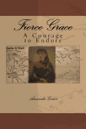 Fierce Grace: A Courage to Endure