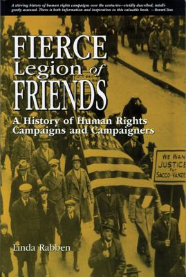 Fierce Legion of Friends: A History of Human Rights Campaigns and Campaigners - Rabben, Linda