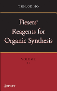 Fiesers' Reagents for Organic Synthesis, Volume 27