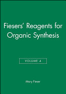 Fiesers' Reagents for Organic Synthesis, Volume 4
