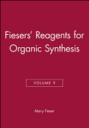 Fiesers' Reagents for Organic Synthesis, Volume 9